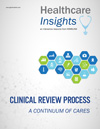 Click to download Healthcare Insights: Clinical Review Process-A Continuum of Cares 